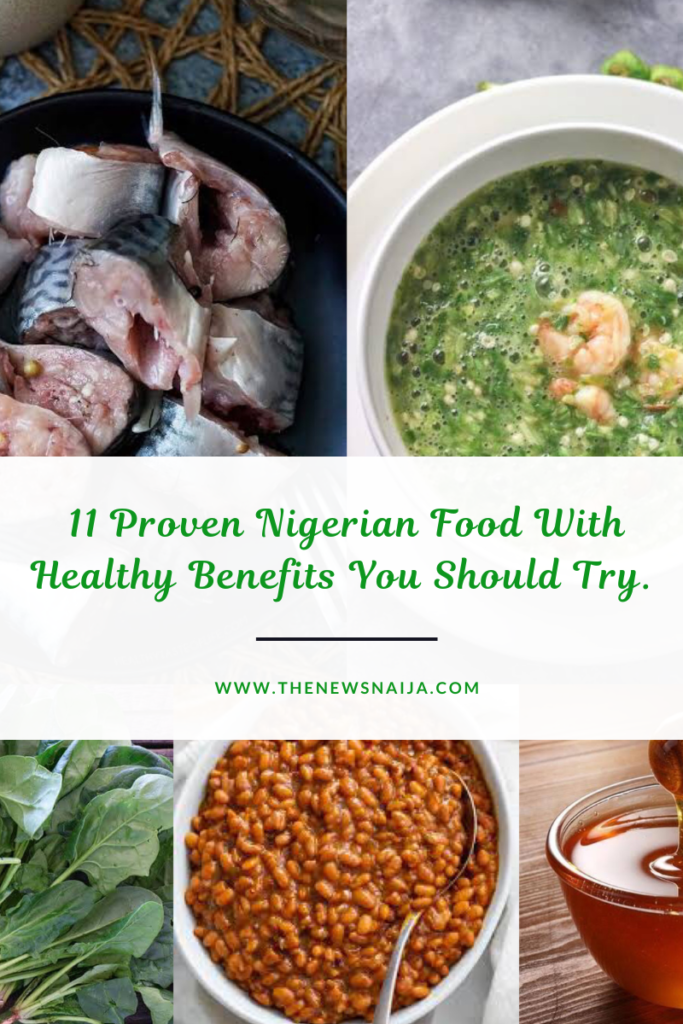11 Proven Nigerian Food With Healthy Benefits You Should Try.